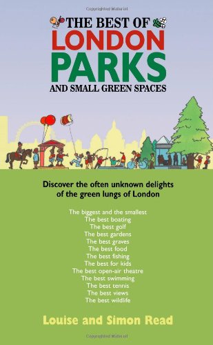 The Best Of London Parks And Small Green Spaces: Discover the often unknown delights of the green lungs of London The Best Of London Parks And Small Green Spaces: Discover the often unknown delights of the green lungs of London von How To Books