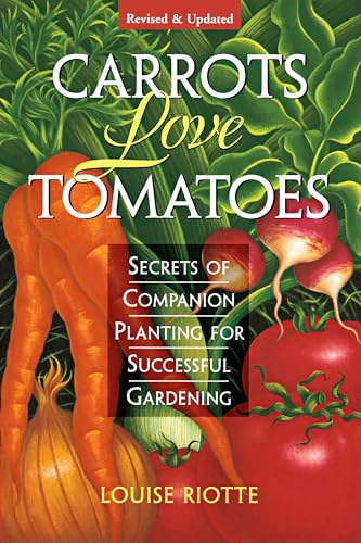 Carrots Love Tomatoes: Secrets of Companion Planting for Successful Gardening von Workman Publishing