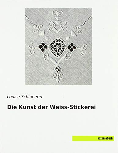 Die Kunst der Weiss-Stickerei von SaxoniaBuch
