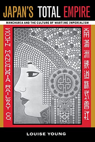 Japan's Total Empire: Manchuria and the Culture of Wartime Imperialism: Manchuria and the Culture of Wartime Imperialism Volume 8 (Twentieth Century Japan: the Emergence of a World Power, Band 8) von University of California Press