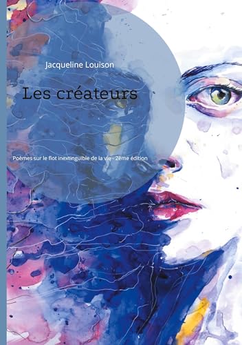 Les créateurs: Poèmes sur le flot inextinguible de la vie - 2ème édition von BoD – Books on Demand – Frankreich
