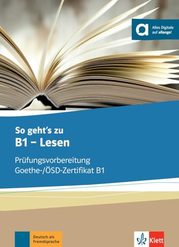 So geht’s zu B1 - Lesen: Prüfungsvorbereitung Goethe-/ÖSD-Zertifikat B1. Übungsbuch von Klett