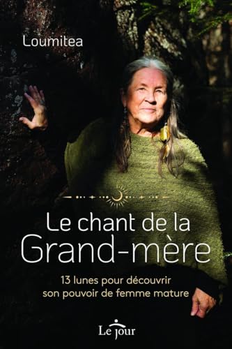 Le chant de la grand-mère - 13 lunes pour découvrir son pouvoir de femme mature von LE JOUR