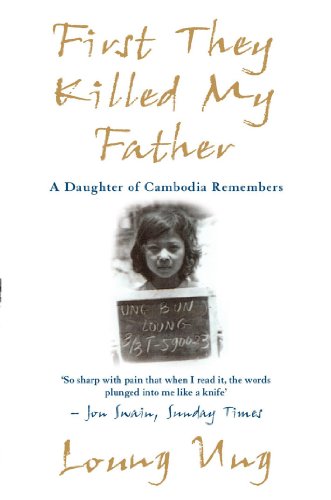 First They Killed My Father: A Daughter of Cambodia Remembers