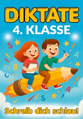 Diktate 4.Klasse - Schreib dich schlau!: 134 kindgerechte 5-Minuten-Diktate – Rechtschreibung üben mit Motivation, Freude und Lernerfolg. von Lucid Page Media