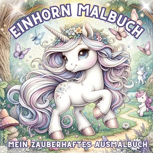 Einhorn Malbuch – Mein zauberhaftes Ausmalbuch für Mädchen ab 4 Jahren: Das perfekte Geschenk für kleine Einhorn-Fans mit 50 magische Einhorn-Motive zum Ausmalen und Träumen Einhorn Malbuch – Mein zauberhaftes Ausmalbuch für Mädchen ab 4 Jahren: Das perfekte Geschenk für kleine Einhorn-Fans mit 50 magische Einhorn-Motive zum Ausmalen und Träumen von Lucid Page Media