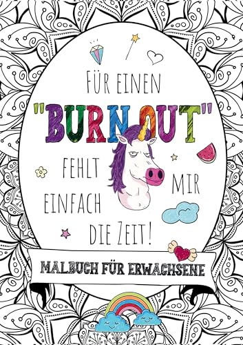Für einen Burnout fehlt mir einfach die Zeit! – Das große Malbuch für Erwachsene: Mit Fluch- und Schimpfwörtern & coolen Sprüchen auf 55 Mandalas – Derb, lustig, entspannend für Frauen & Männer. von Lucid Page Media