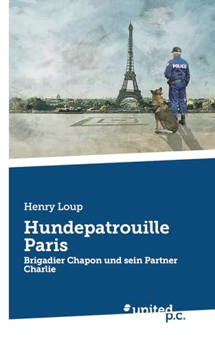 Hundepatrouille Paris: Brigadier Chapon und sein Partner Charlie von united p.c.