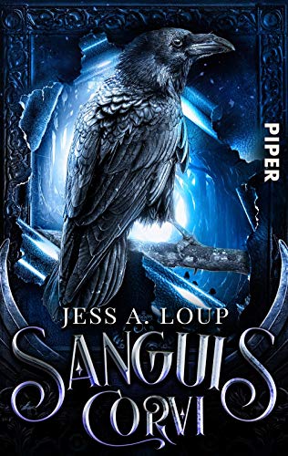 Sanguis Corvi – Das Blut des Raben: Roman | Düster-magische Märchenadaption der »Krabat«-Legende Sanguis Corvi – Das Blut des Raben: Roman | Düster-magische Märchenadaption der »Krabat«-Legende von PIPER