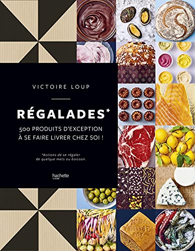 Régalades: 500 produits d'exception à se faire livrer chez soi !