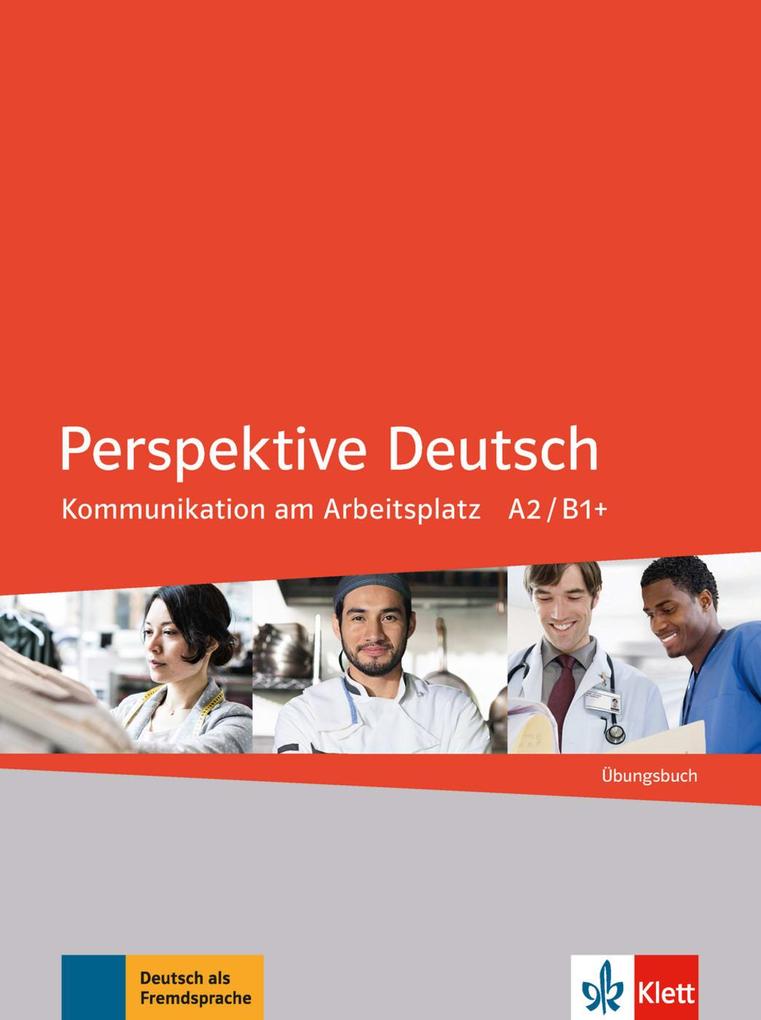 Perspektive Deutsch. Kommunikation am Arbeitsplatz. Übungsbuch von Klett Sprachen GmbH