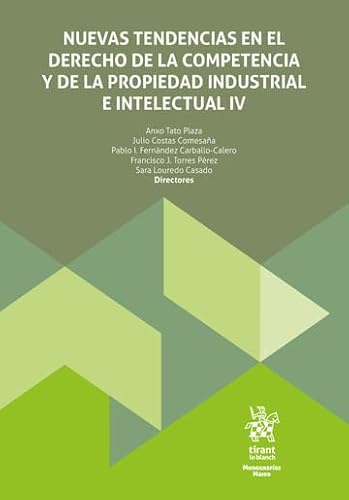 Nuevas tendencias en el derecho de la competencia y de la propiedad industrial e intelectual IV (Monografías Maior) von Editorial Tirant lo Blanch