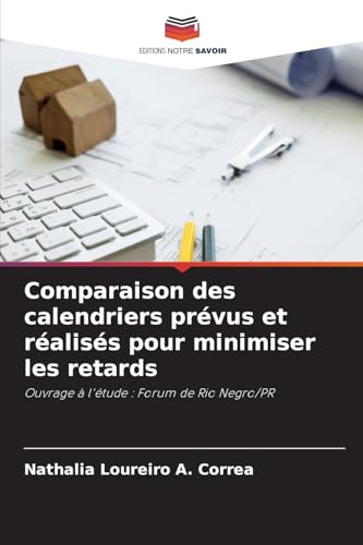 Comparaison des calendriers prévus et réalisés pour minimiser les retards: Ouvrage à l'étude : Forum de Rio Negro/PR Comparaison des calendriers prévus et réalisés pour minimiser les retards: Ouvrage à l'étude : Forum de Rio Negro/PR