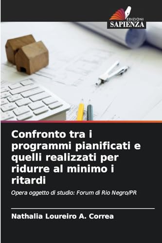Confronto tra i programmi pianificati e quelli realizzati per ridurre al minimo i ritardi: Opera oggetto di studio: Forum di Rio Negro/PR Confronto tra i programmi pianificati e quelli realizzati per ridurre al minimo i ritardi: Opera oggetto di studio: Forum di Rio Negro/PR