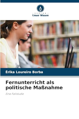Fernunterricht als politische Maßnahme: Eine Fallstudie von Verlag Unser Wissen