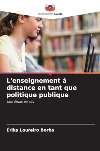 L'enseignement à distance en tant que politique publique: Une étude de cas von Editions Notre Savoir