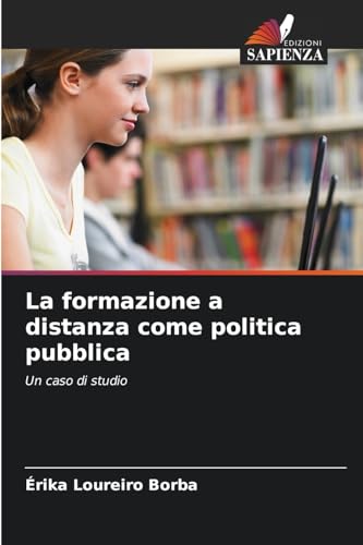 La formazione a distanza come politica pubblica: Un caso di studio von Edizioni Sapienza