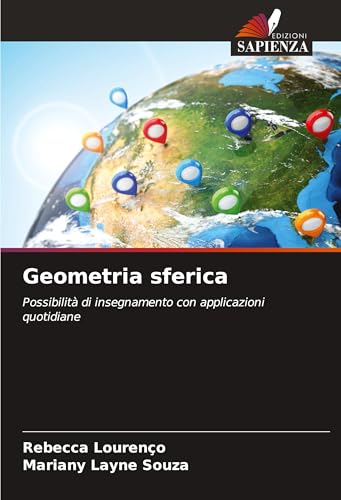 Geometria sferica: Possibilità di insegnamento con applicazioni quotidiane von Edizioni Sapienza