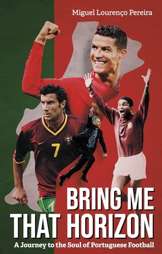 Bring Me That Horizon: A Journey to the Soul of Portuguese Football von Pitch Publishing Ltd
