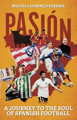 Pasión: A Journey to the Soul of Spanish Football Pasión: A Journey to the Soul of Spanish Football von Pitch Publishing Ltd