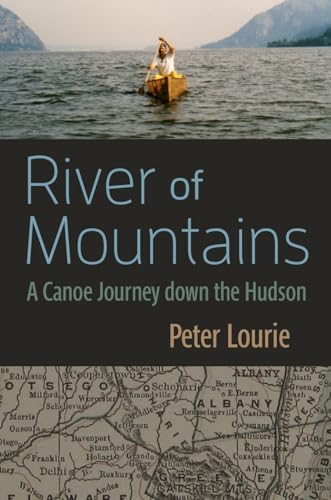 River of Mountains: A Canoe Journey Down the Hudson (Revised) (New York State) von Syrcause University Press