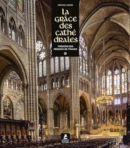 La Grâce des Cathédrales - Trésors des régions de France