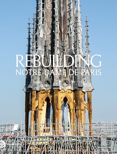 Rebuilding Notre-Dame de Paris: The official history of the restoration von TALLANDIER