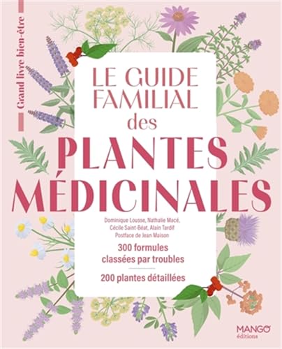 Le guide familial des plantes médicinales: 300 formules classées par troubles, 200 plantes détaillées von MANGO