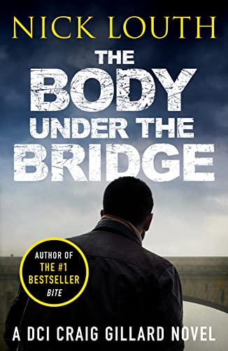 The Body Under the Bridge (DCI Craig Gillard Crime Thrillers, Band 5)
