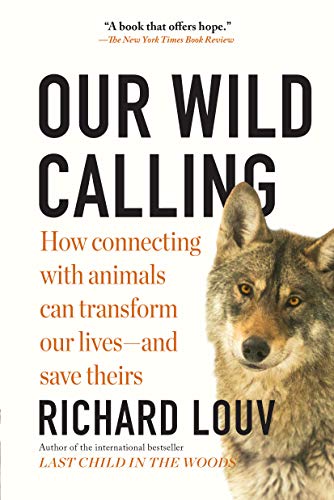 Our Wild Calling: How Connecting with Animals Can Transform Our Lives―and Save Theirs von Workman Publishing