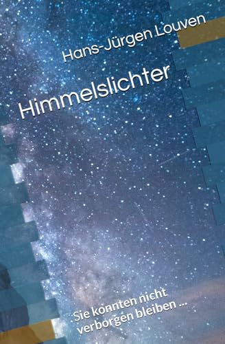 Himmelslichter: Sie konnten nicht verborgen bleiben ... von Independently published