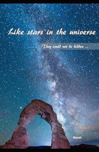 Like stars in the universe They could not be hidden: Novel von Independently published