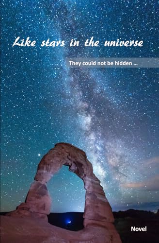 Like stars in the universe They could not be hidden: Novel von Independently published