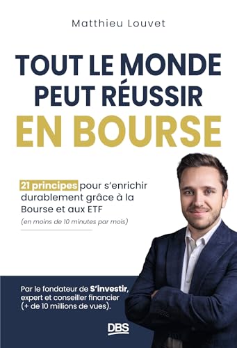 Tout le monde peut réussir en Bourse: 21 principes pour s'enrichir durablement grâce à la Bourse et aux ETF en moins de 10 minutes par mois Tout le monde peut réussir en Bourse: 21 principes pour s'enrichir durablement grâce à la Bourse et aux ETF en moins de 10 minutes par mois