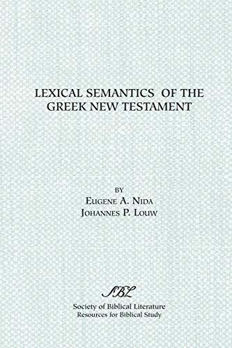 Lexical Semantics of the Greek New Testament: A Supplement to the Greek-English Lexicon of the New Testament Based on Semantic Domains (RESOURCES FOR BIBLICAL STUDY) von Society of Biblical Literature