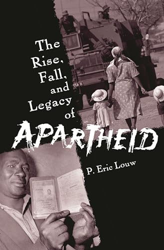 The Rise, Fall, and Legacy of Apartheid