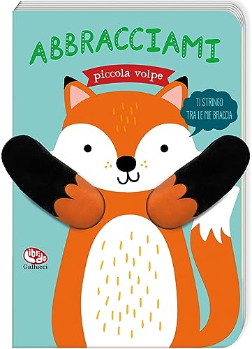 Abbracciami piccola volpe. Ediz. a colori (Libri peluche) von Librido Gallucci