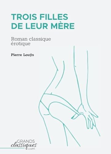 Trois filles de leur mère: Roman classique érotique