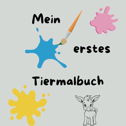 Mein erstes Tiermalbuch: Erstes ausmalen von Tieren für Kinder ab 3 Jahren