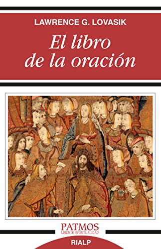 El libro de la oración: Cómo Y Por Qué Rezar (Patmos) von Ediciones Rialp, S.A.