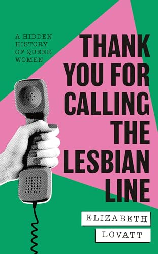 Thank You For Calling the Lesbian Line: A Hidden History of Queer Women von Dialogue Books