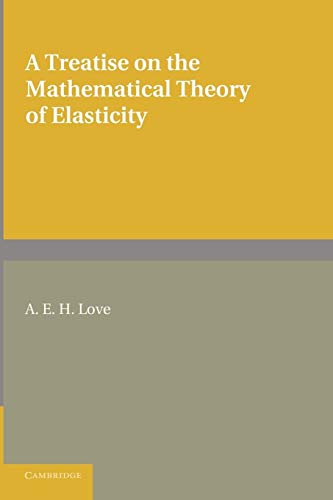 A Treatise on the Mathematical Theory of Elasticity