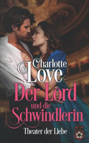 Der Lord und die Schwindlerin: Theater der Liebe von Independently published