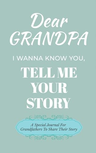 Dear Grandpa Guided Journal For Memory Keepsake, I Wanna Know You, Tell Me Your Life Story: A Special Journal For Grandfathers To Share Their Story von Ingramspark