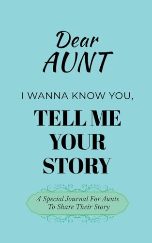 Dear Aunt Guided Journal For Memory Keepsake, I Wanna Know You, Tell Me Your Life Story: A Special Guided Journal For Aunts To Share Their Story von Ingramspark