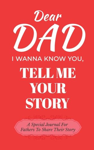 Dear Dad Guided Journal For Memory Keepsake, I Wanna Know You, Tell Me Your Story: A Special Journal For Fathers To Share Their Story von Ingramspark