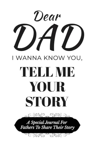Dear Dad Guided Journal For Memory Keepsake, I Wanna Know You, Tell Me Your Story: A Special Journal For Fathers To Share Their Story von Ingramspark