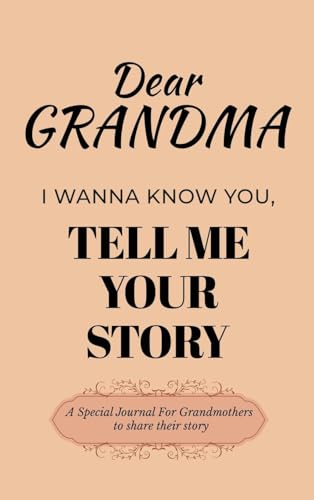 Dear Grandma Guided Journal For Memory Keepsake, I Wanna Know You, Tell Me Your Life Story: A Special Journal For Grandmothers To Share Their Story von Ingramspark