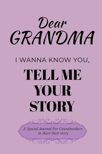 Dear Grandma Guided Journal For Memory Keepsake, I Wanna Know You, Tell Me Your Life Story: A Special Journal For Grandmothers To Share Their Story Dear Grandma Guided Journal For Memory Keepsake, I Wanna Know You, Tell Me Your Life Story: A Special Journal For Grandmothers To Share Their Story von Ingramspark