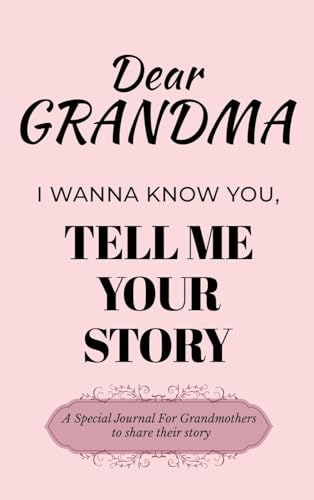 Dear Grandma Guided Journal For Memory Keepsake, I Wanna Know You, Tell Me Your Life Story: A Special Journal For Grandmothers To Share Their Story von Ingramspark